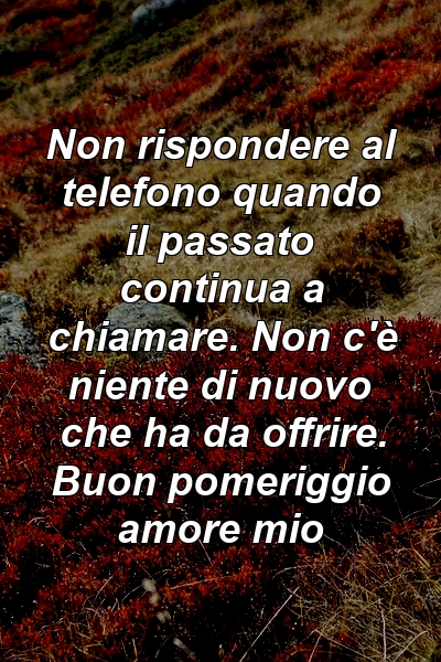 Non rispondere al telefono quando il passato continua a chiamare. Non c