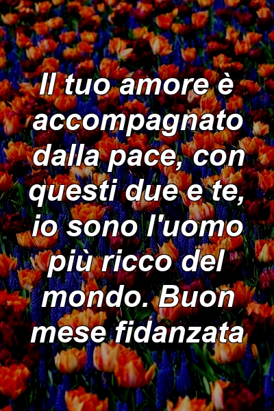 Il tuo amore è accompagnato dalla pace, con questi due e te, io sono l