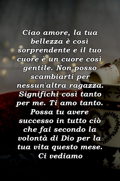 Ciao amore, la tua bellezza è così sorprendente e il tuo cuore è un cuore così gentile. Non posso scambiarti per nessun